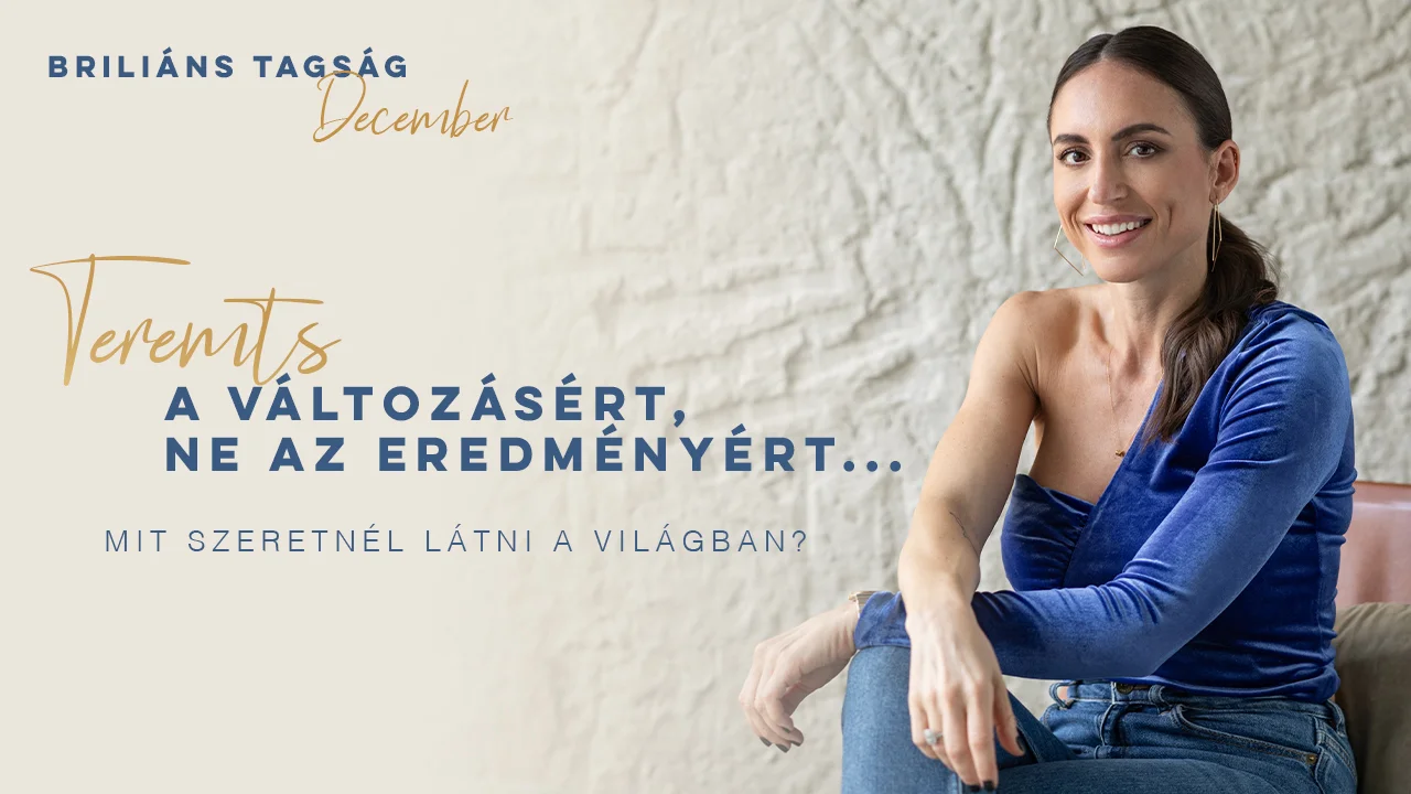 Teremts a változásért, ne az eredményért!