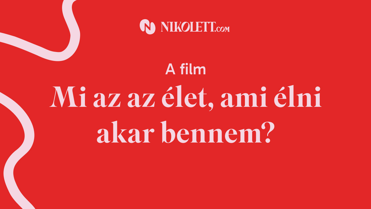 Mi az az élet, ami élni akar bennem?