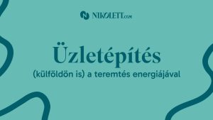 Üzletépítés (külföldön is) a teremtés energiájával