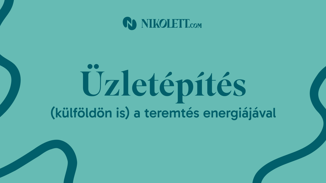 Üzletépítés (külföldön is) a teremtés energiájával