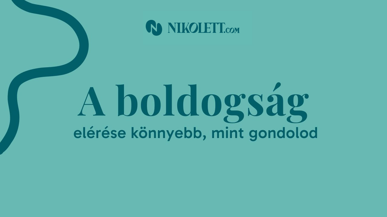 A boldogság elérése könnyebb, mint gondolod