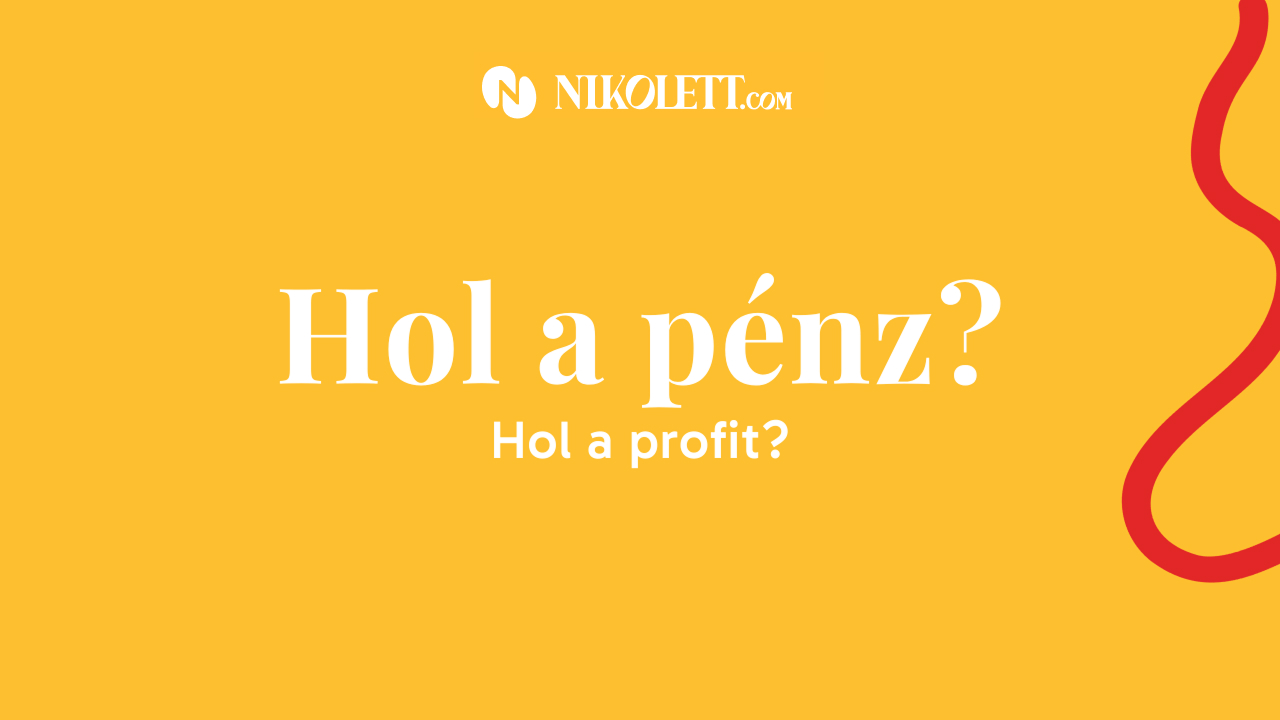 Hol a pénz? Hol a profil?