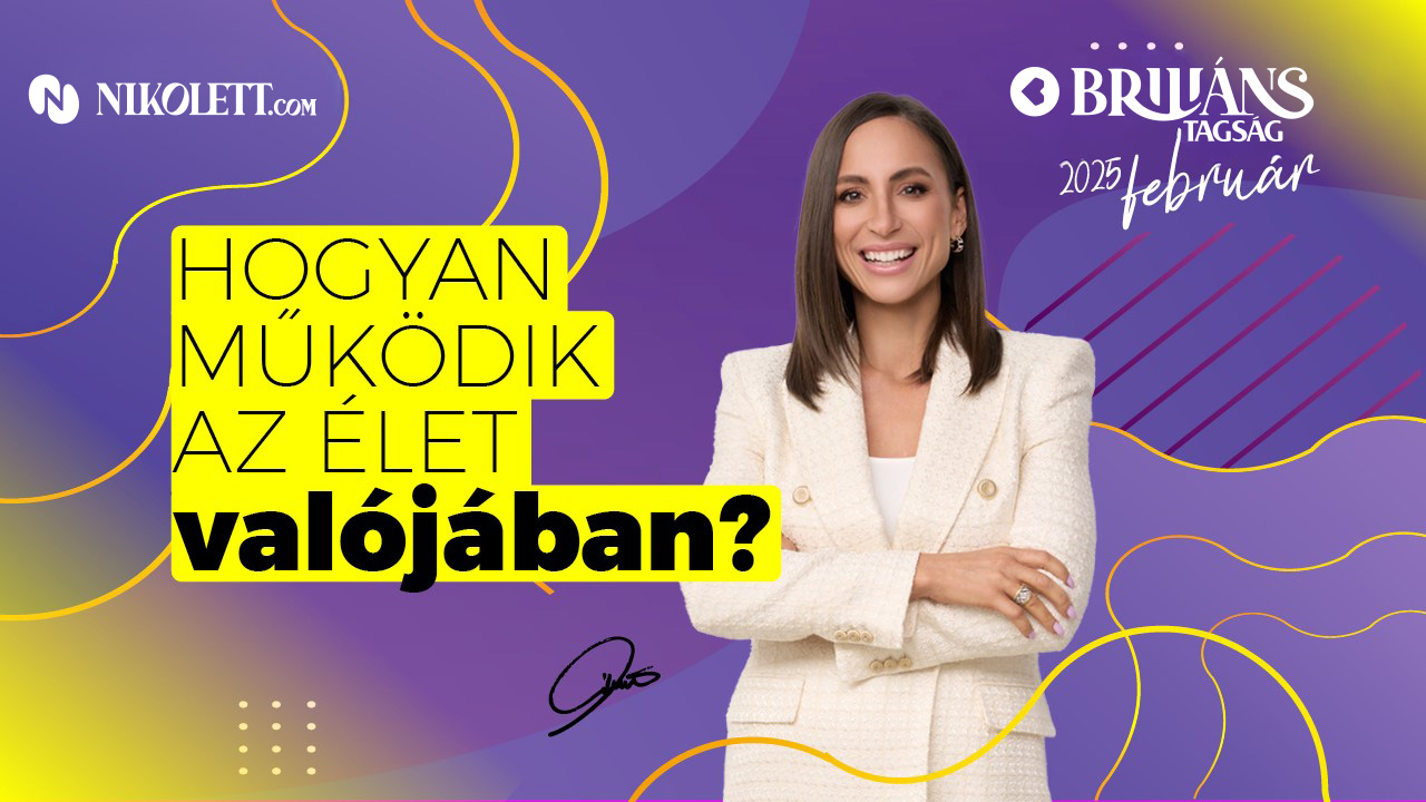 Briliáns tagság - 2025. Február - Hogyan működik az élet valójában?