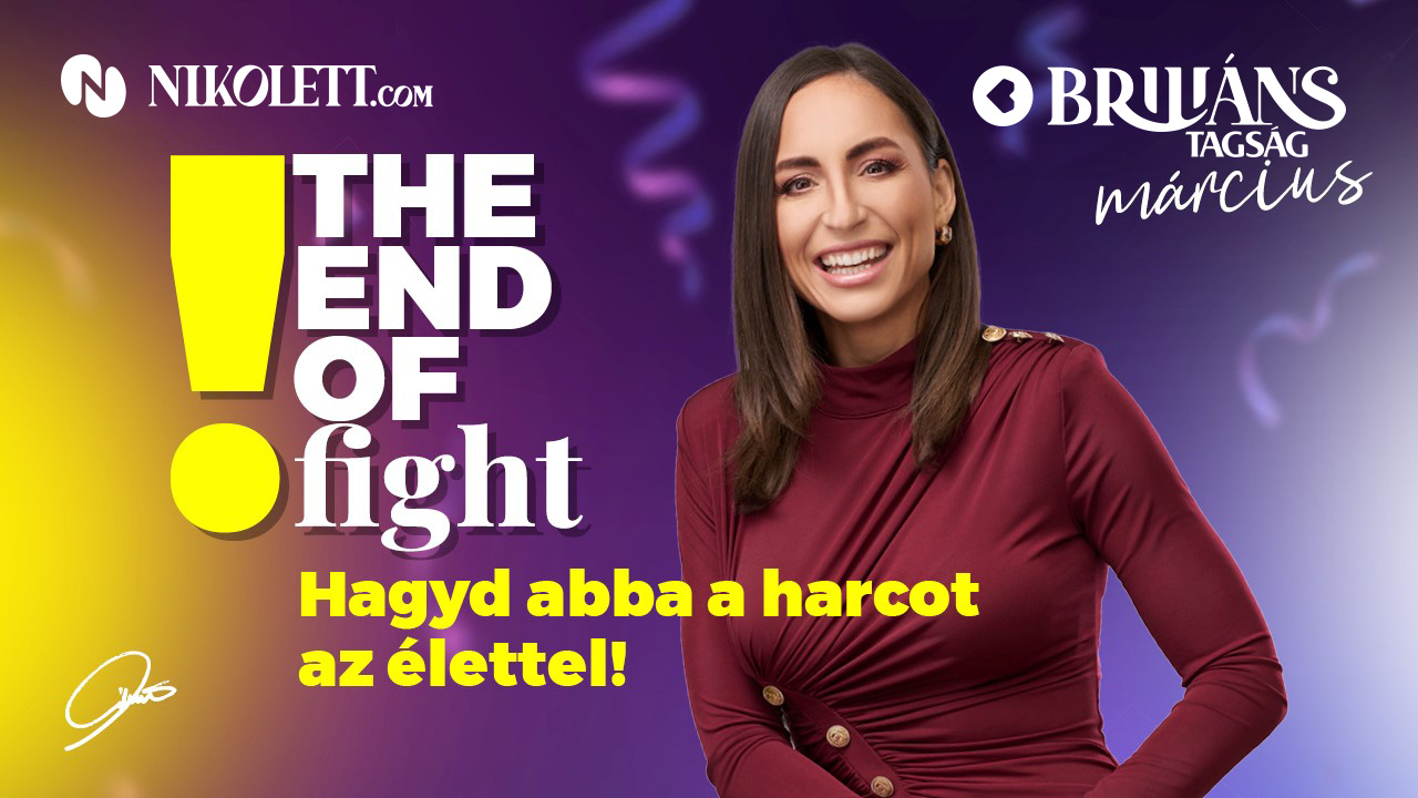 Briliáns tagság - 2025. Március - The end of fight: Hagyd abba a harcot az élettel!