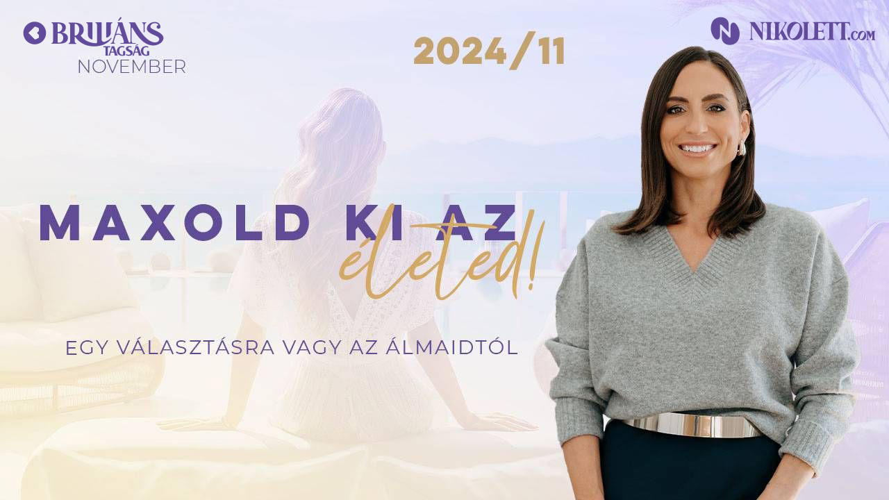 Briliáns tagság - 2024. November - Maxold ki az életed: Egy választásra vagy az álmaidtól