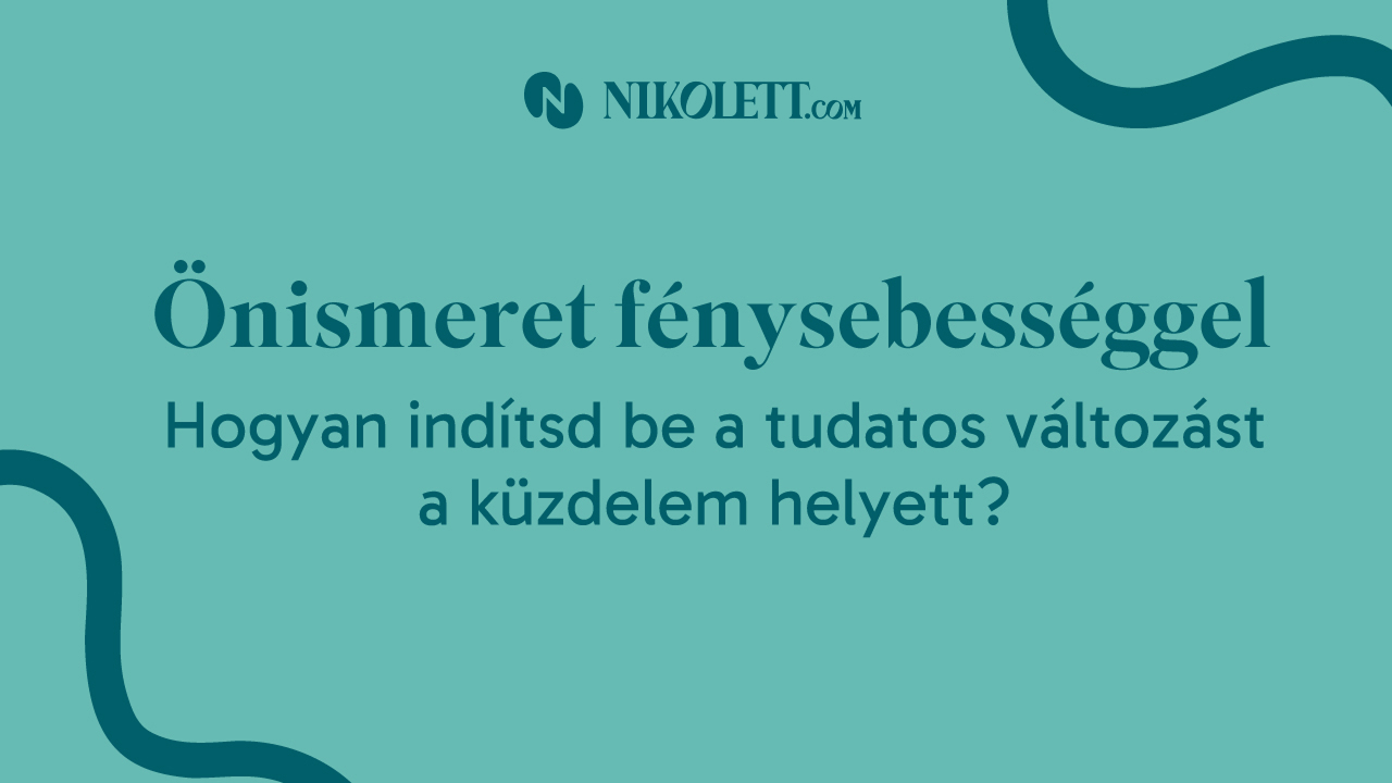 Önismeret fénysebeséggel - Hogyan indítsd be a tudatos változást a küzdelem helyett