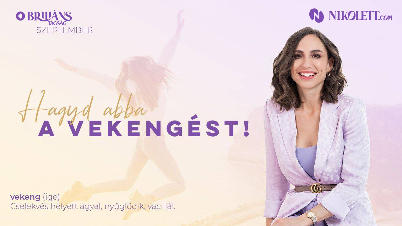 Briliáns tagság - 2024. szeptember - Hagyd abba a vekengést